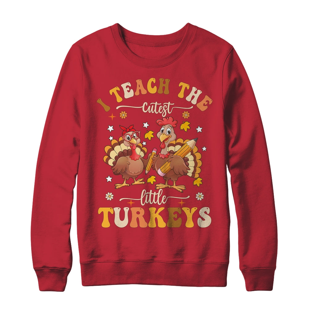 I Teach The Cutest Turkeys Funny Thanksgiving Teacher Shirt & Sweatshirt | siriusteestore