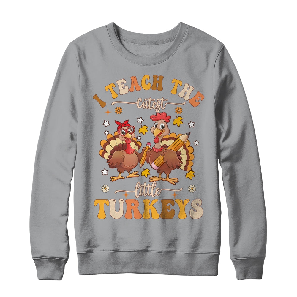 I Teach The Cutest Turkeys Funny Thanksgiving Teacher Shirt & Sweatshirt | siriusteestore