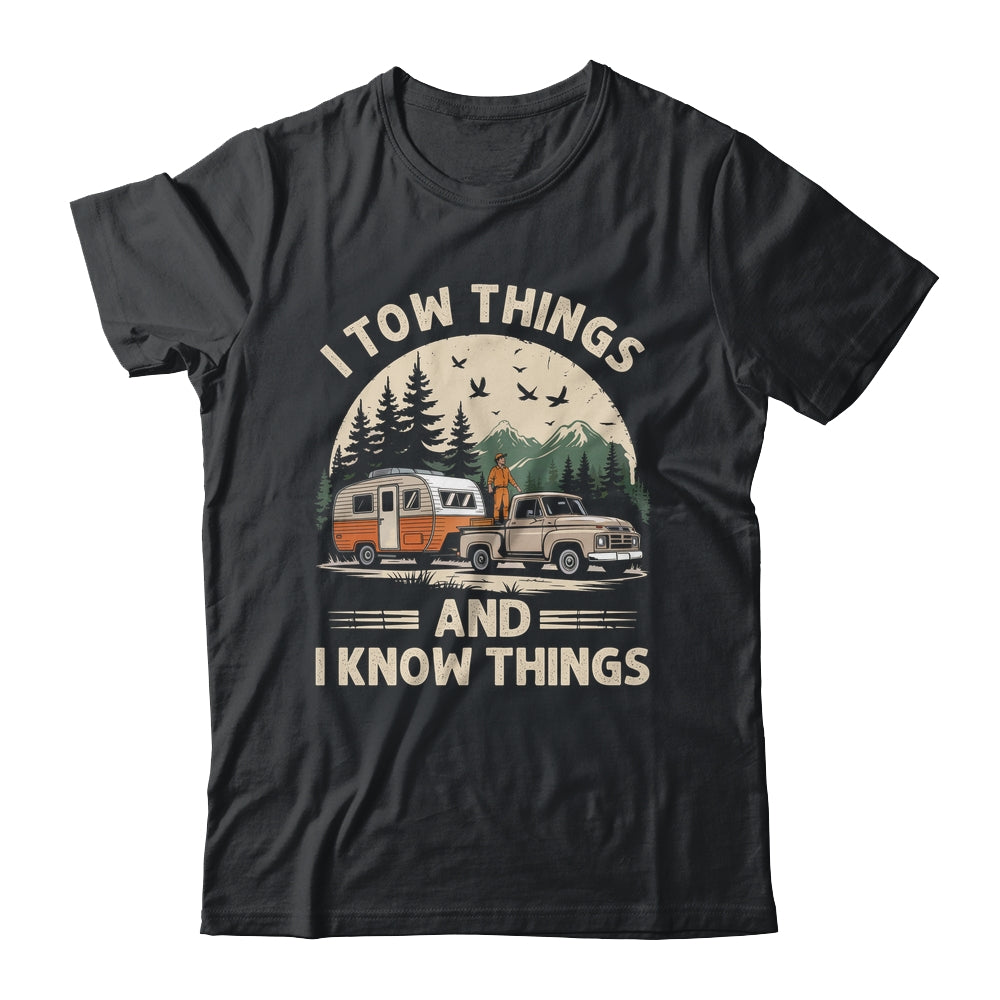 I Tow Things And I Know Things Fathers Day Hiking Funny Shirt & Tank Top | siriusteestore