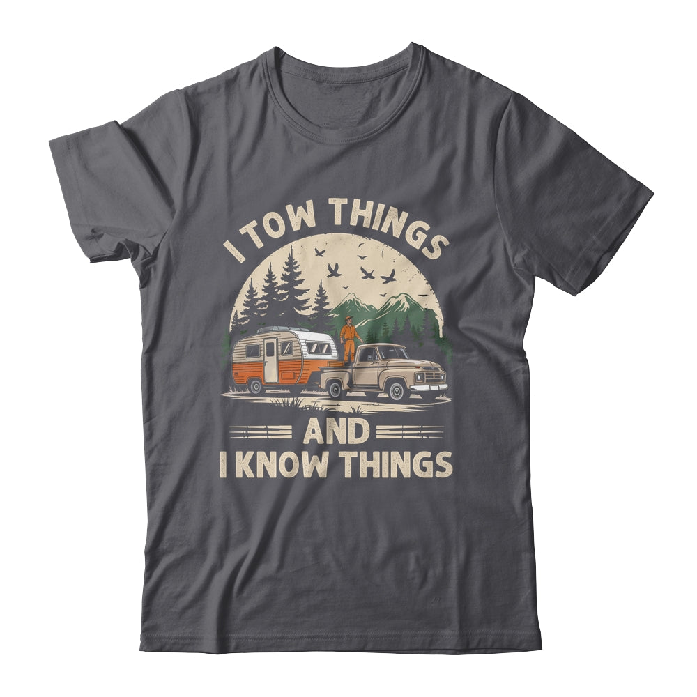 I Tow Things And I Know Things Fathers Day Hiking Funny Shirt & Tank Top | siriusteestore