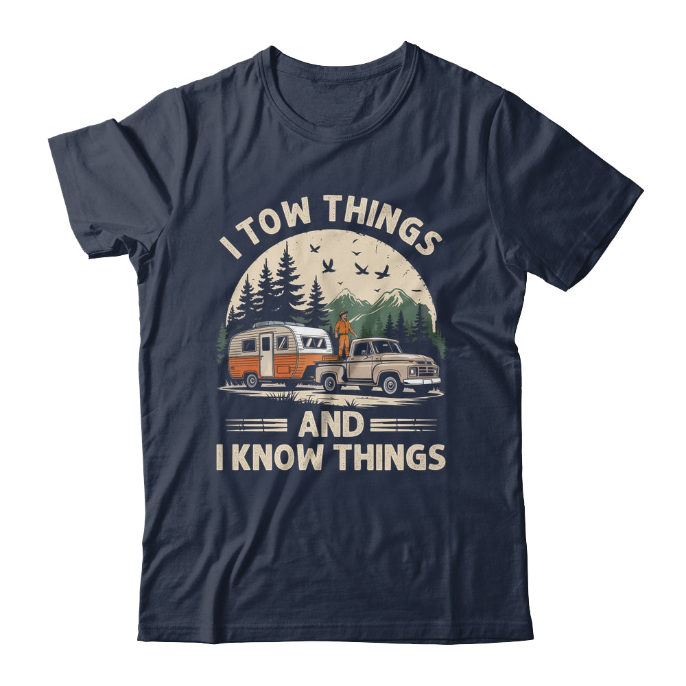 I Tow Things And I Know Things Fathers Day Hiking Funny Shirt & Tank Top | siriusteestore