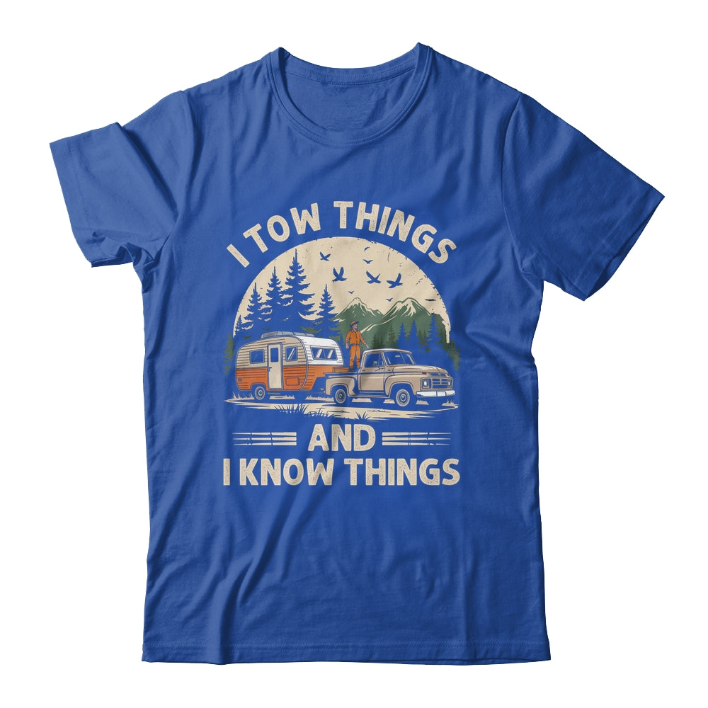 I Tow Things And I Know Things Fathers Day Hiking Funny Shirt & Tank Top | siriusteestore