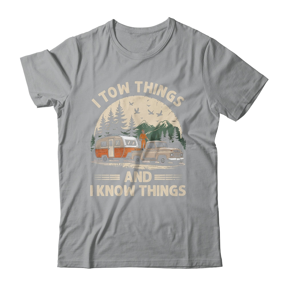 I Tow Things And I Know Things Fathers Day Hiking Funny Shirt & Tank Top | siriusteestore