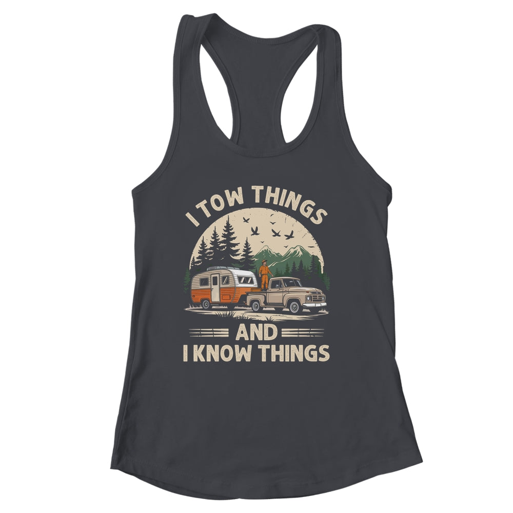 I Tow Things And I Know Things Fathers Day Hiking Funny Shirt & Tank Top | siriusteestore