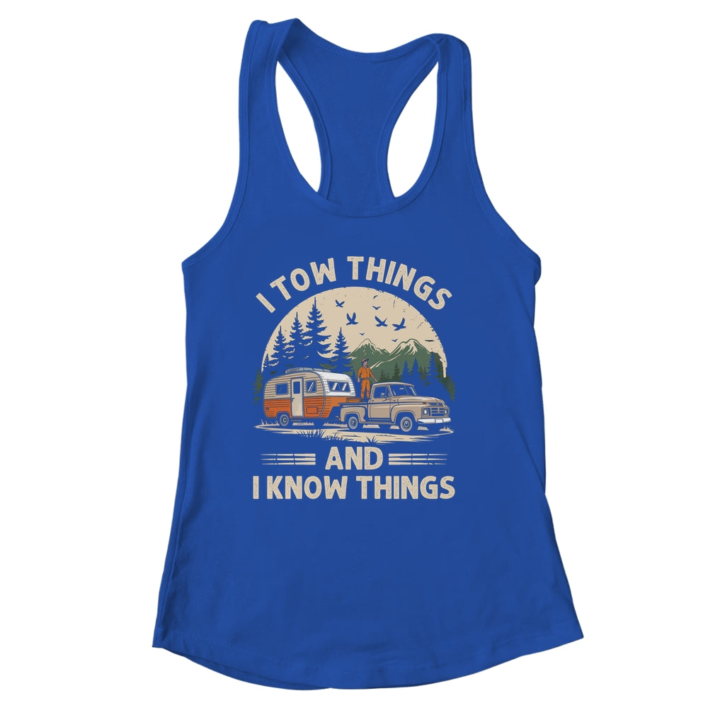 I Tow Things And I Know Things Fathers Day Hiking Funny Shirt & Tank Top | siriusteestore