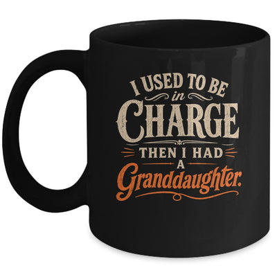 I Used To Be In Charge Then I Had A Granddaughter Grandpa Mug | siriusteestore