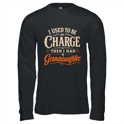 I Used To Be In Charge Then I Had A Granddaughter Grandpa Shirt & Hoodie | siriusteestore