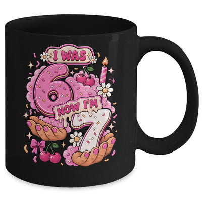 I Was 6 Now I'm 7 7Th Birthday 6 7 Birthday Girls Mug | siriusteestore