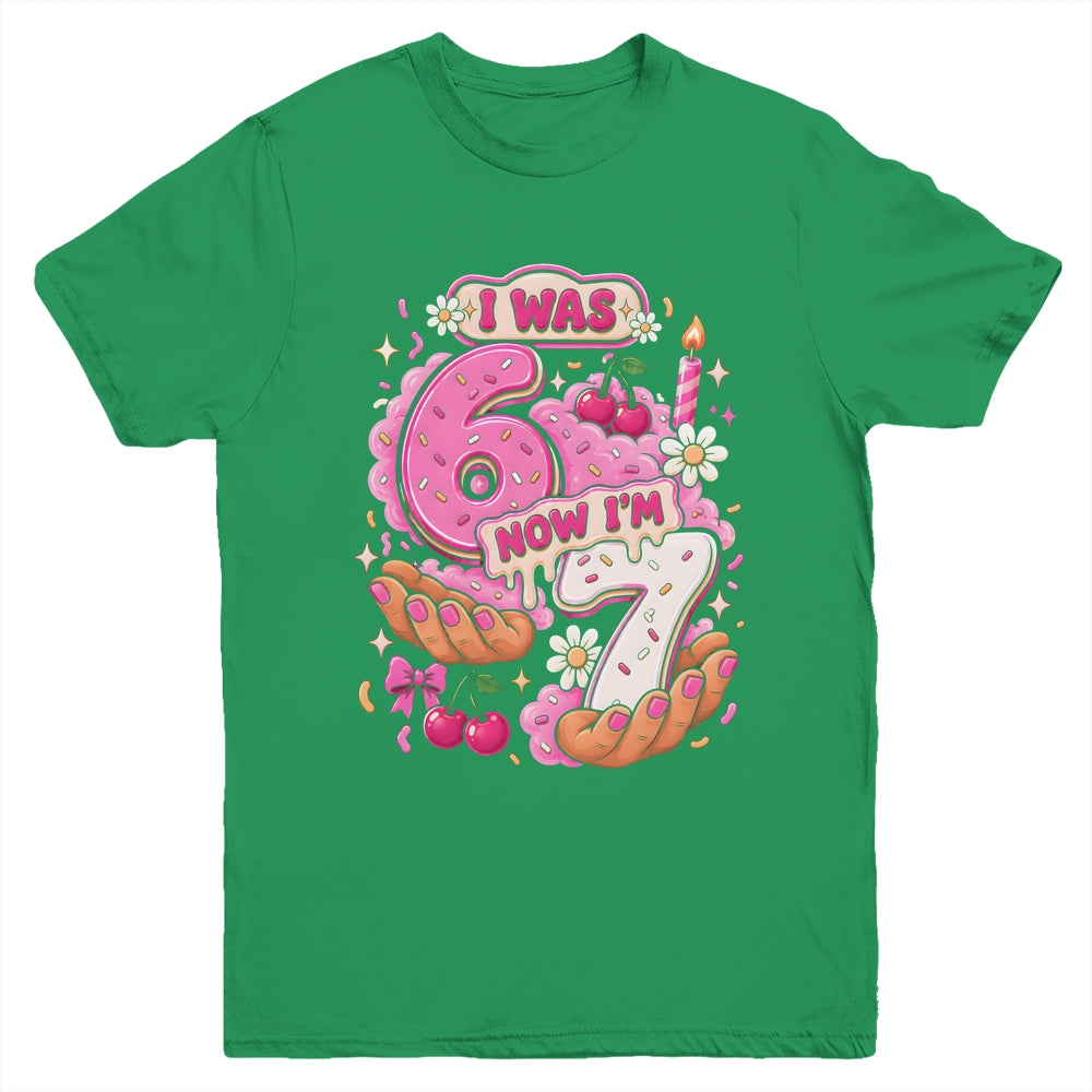 I Was 6 Now I'm 7 7Th Birthday 6 7 Birthday Girls Youth Shirt | siriusteestore