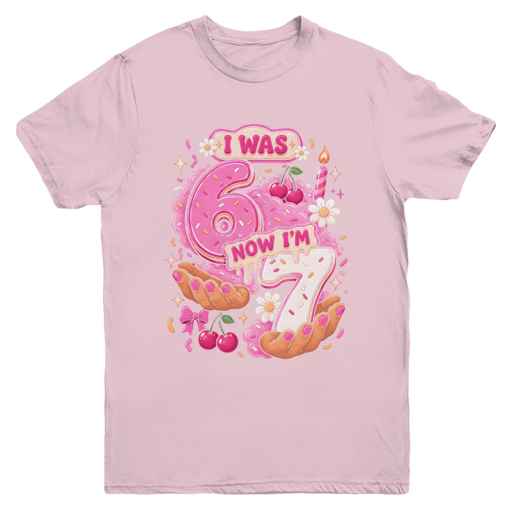 I Was 6 Now I'm 7 7Th Birthday 6 7 Birthday Girls Youth Shirt | siriusteestore