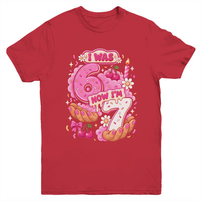 I Was 6 Now I'm 7 7Th Birthday 6 7 Birthday Girls Youth Shirt | siriusteestore
