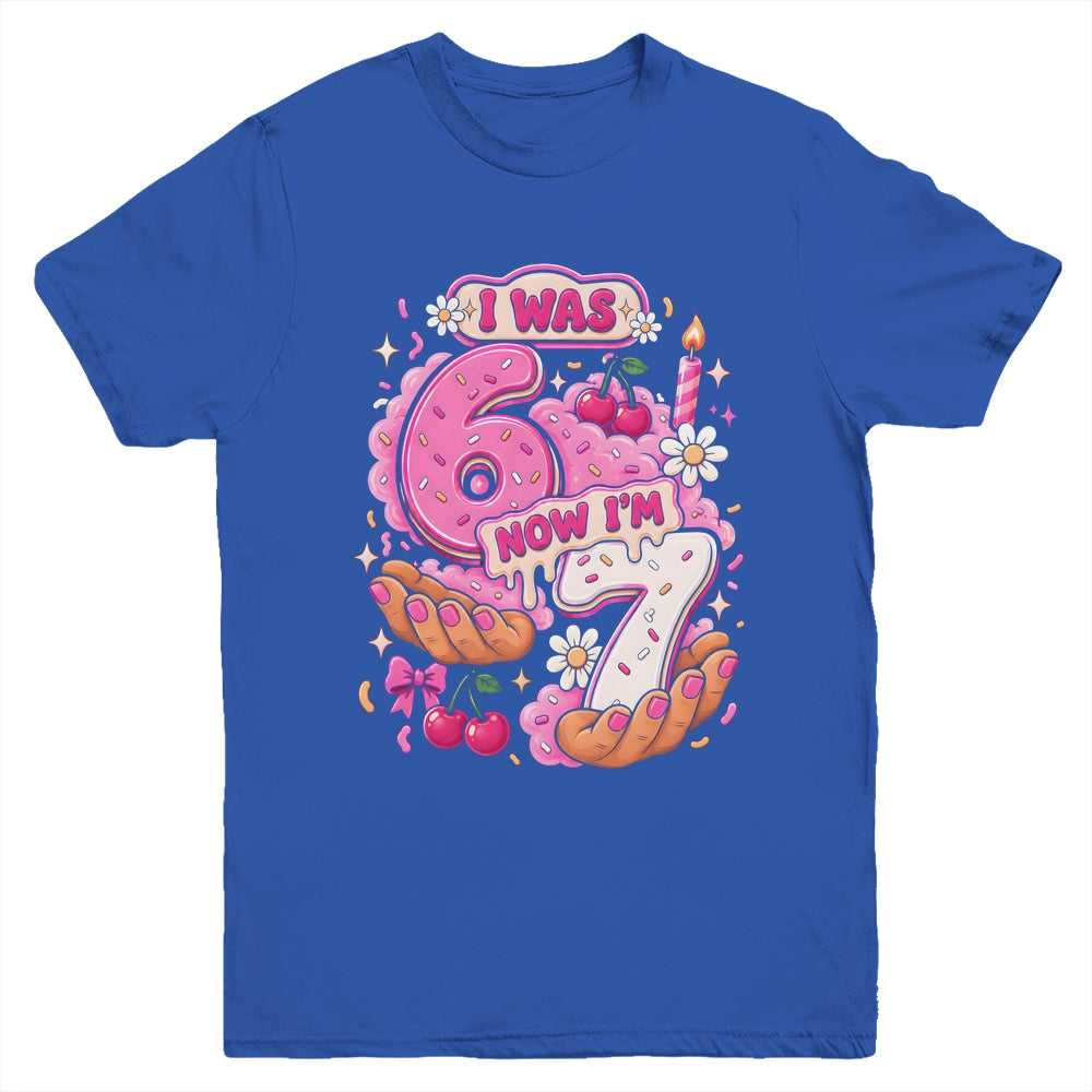 I Was 6 Now I'm 7 7Th Birthday 6 7 Birthday Girls Youth Shirt | siriusteestore
