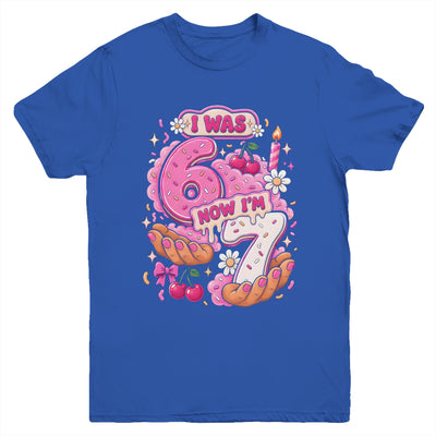 I Was 6 Now I'm 7 7Th Birthday 6 7 Birthday Girls Youth Shirt | siriusteestore