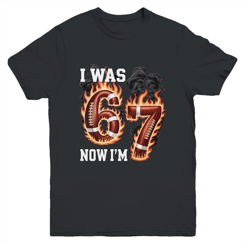 I Was 6 Now I'm 7 Old Football Drip 7th Birthday Boy 67 Meme Youth Shirt | siriusteestore