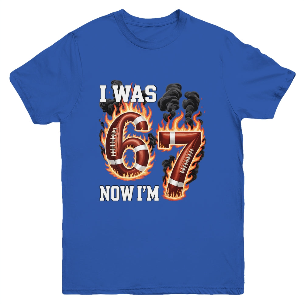 I Was 6 Now I'm 7 Old Football Drip 7th Birthday Boy 67 Meme Youth Shirt | siriusteestore