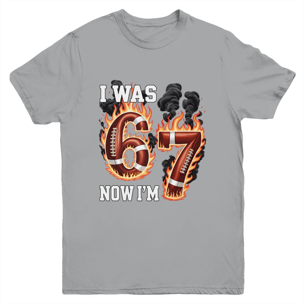 I Was 6 Now I'm 7 Old Football Drip 7th Birthday Boy 67 Meme Youth Shirt | siriusteestore