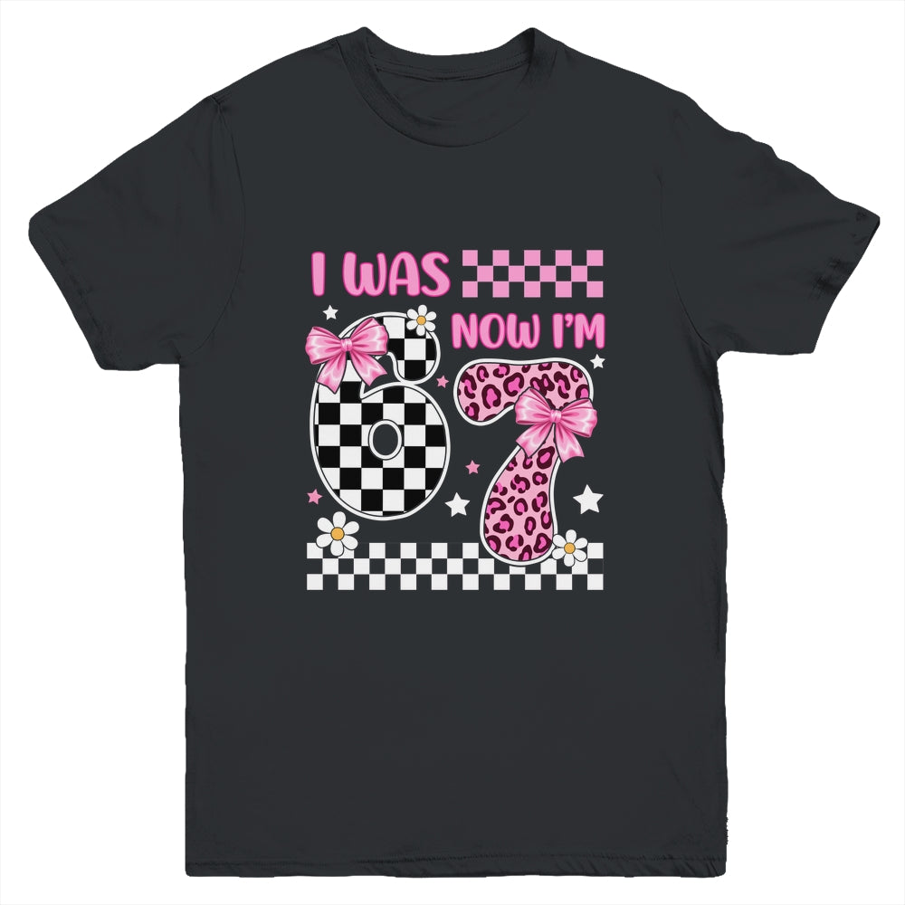 I Was 6 Now I'm 7 Year Old Birthday 67 Funny For Kids Girls Youth Shirt | siriusteestore