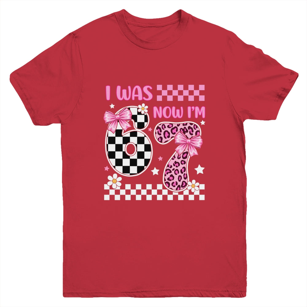 I Was 6 Now I'm 7 Year Old Birthday 67 Funny For Kids Girls Youth Shirt | siriusteestore