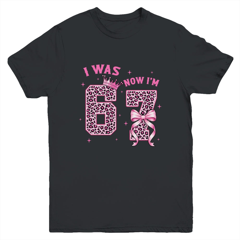 I Was 6 Now I'm 7 Year Old Birthday Girls Coquette 67 Meme Youth Shirt | siriusteestore