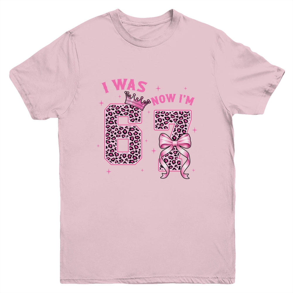 I Was 6 Now I'm 7 Year Old Birthday Girls Coquette 67 Meme Youth Shirt | siriusteestore