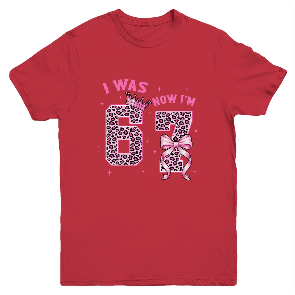 I Was 6 Now I'm 7 Year Old Birthday Girls Coquette 67 Meme Youth Shirt | siriusteestore