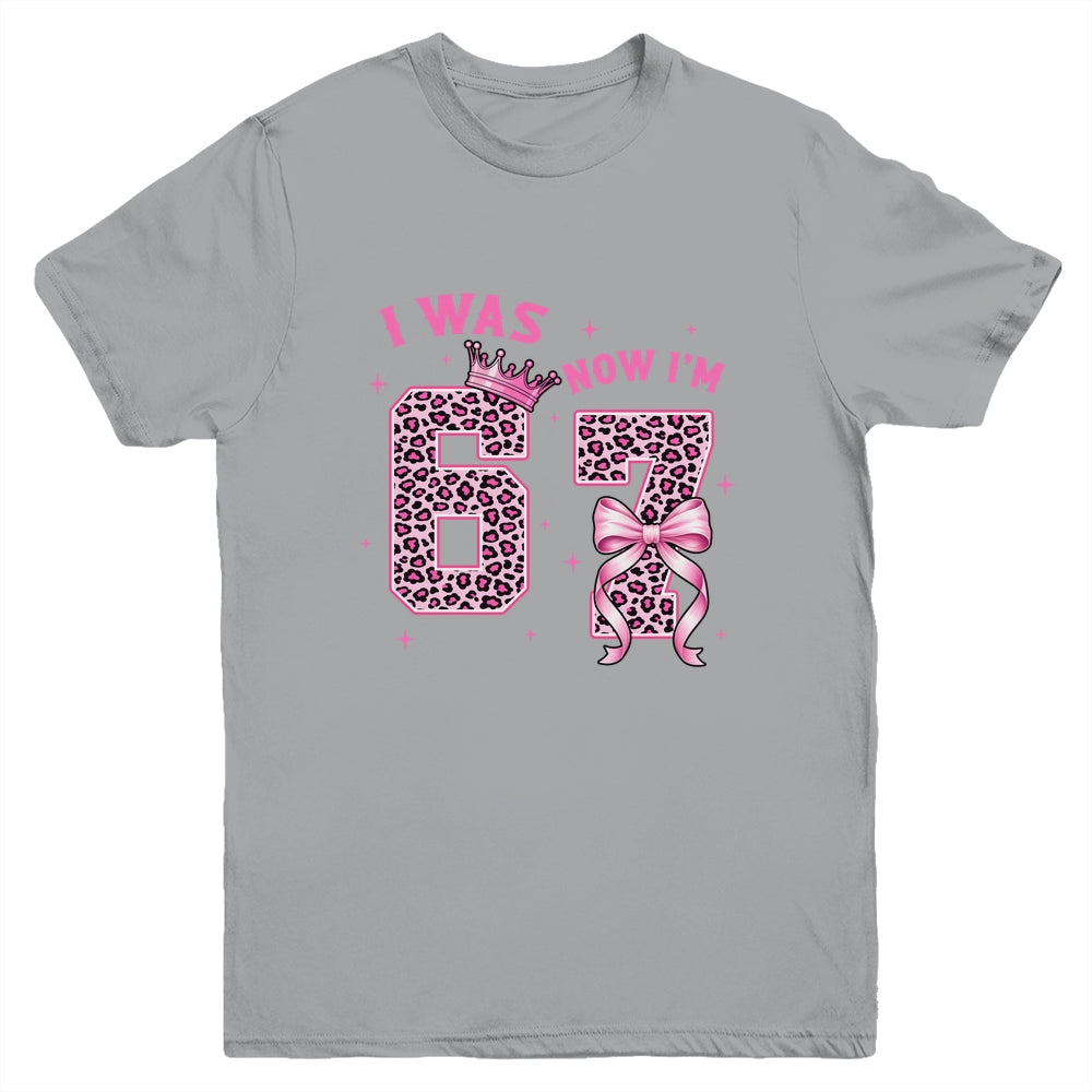 I Was 6 Now I'm 7 Year Old Birthday Girls Coquette 67 Meme Youth Shirt | siriusteestore