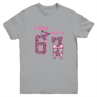 I Was 6 Now I'm 7 Year Old Birthday Girls Coquette 67 Meme Youth Shirt | siriusteestore
