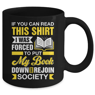 I Was Forced To Put My Book Down And Book Lover Reading Mug | siriusteestore