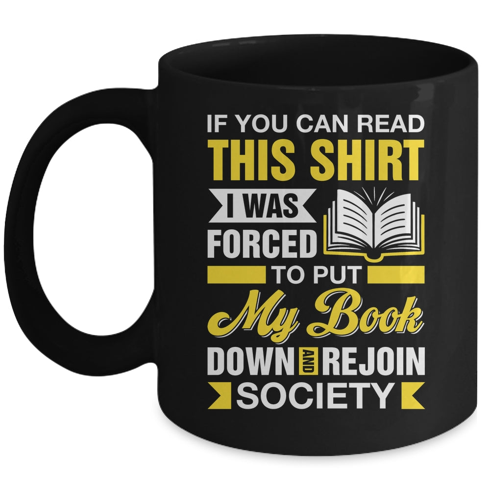 I Was Forced To Put My Book Down And Book Lover Reading Mug | siriusteestore