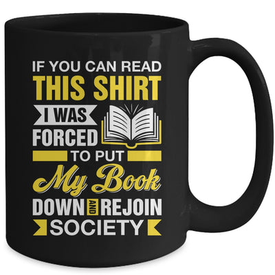 I Was Forced To Put My Book Down And Book Lover Reading Mug | siriusteestore