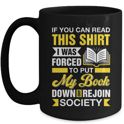 I Was Forced To Put My Book Down And Book Lover Reading Mug | siriusteestore