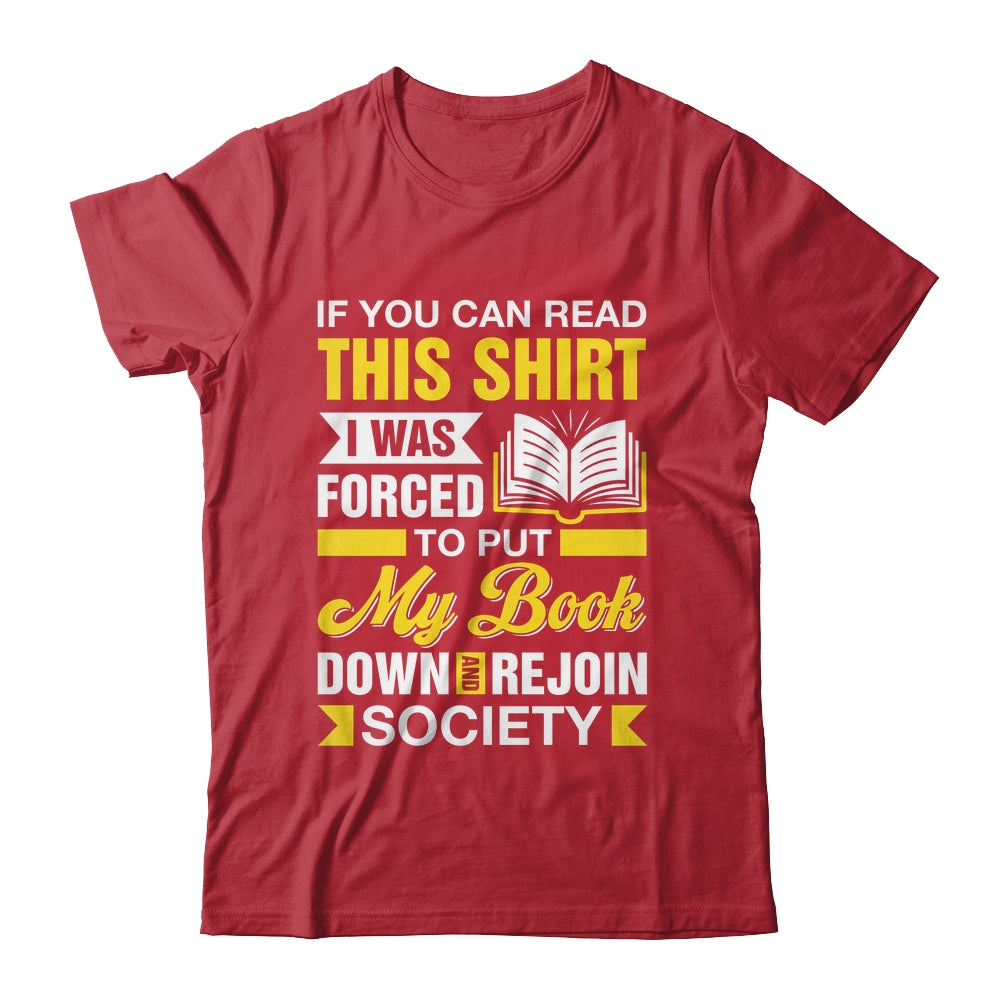 I Was Forced To Put My Book Down And Book Lover Reading Shirt & Hoodie | siriusteestore