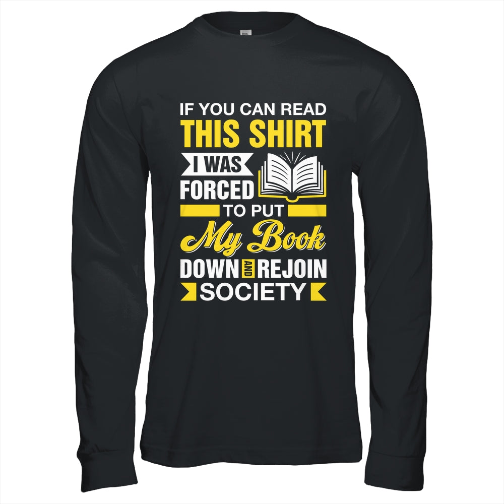 I Was Forced To Put My Book Down And Book Lover Reading Shirt & Hoodie | siriusteestore