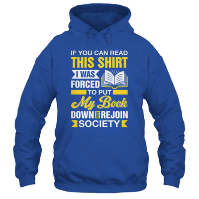 I Was Forced To Put My Book Down And Book Lover Reading Shirt & Hoodie | siriusteestore