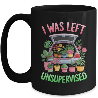 I Was Left Unsupervised Funny Gardening Moms And Dads Mug | siriusteestore