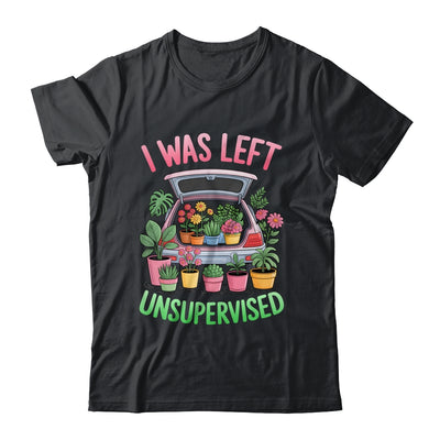 I Was Left Unsupervised Funny Gardening Moms And Dads Shirt & Tank Top | siriusteestore