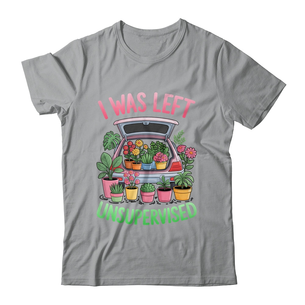 I Was Left Unsupervised Funny Gardening Moms And Dads Shirt & Tank Top | siriusteestore