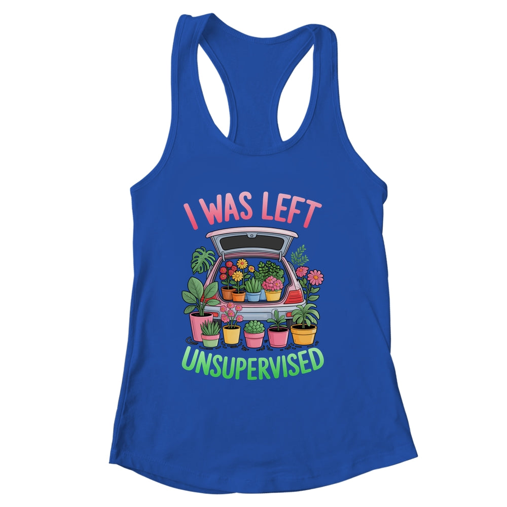 I Was Left Unsupervised Funny Gardening Moms And Dads Shirt & Tank Top | siriusteestore