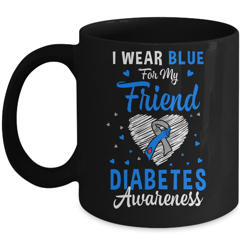 I Wear Blue For My Friend Type 1 Diabetes Awareness Month Warrior Mug | siriusteestore