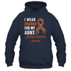 I Wear Orange For My Aunt MS Warrior Multiple Sclerosis Shirt & Hoodie | siriusteestore