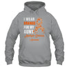 I Wear Orange For My Aunt MS Warrior Multiple Sclerosis Shirt & Hoodie | siriusteestore