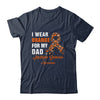 I Wear Orange For My Dad MS Warrior Multiple Sclerosis Shirt & Hoodie | siriusteestore