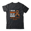 I Wear Orange For My Grandma MS Warrior Multiple Sclerosis Shirt & Hoodie | siriusteestore