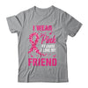 I Wear Pink For My Friend Breast Cancer Awareness Butterfly Shirt & Tank Top | siriusteestore