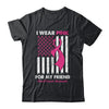 I Wear Pink For My Friend Breast Cancer Awareness US Flag Shirt & Tank Top | siriusteestore