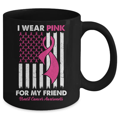 I Wear Pink For My Friend Breast Cancer Awareness US Flag Mug | siriusteestore