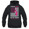 I Wear Pink For My Friend Breast Cancer Awareness US Flag Shirt & Tank Top | siriusteestore
