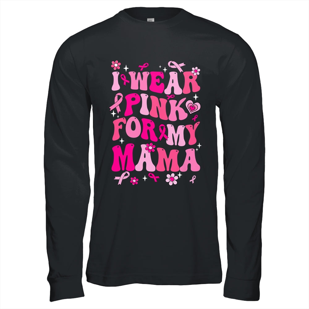 I Wear Pink For My Mama Breast Cancer Awareness Support Groovy Shirt & Hoodie | siriusteestore