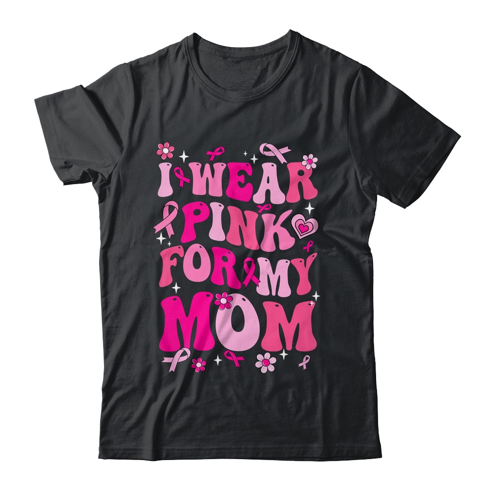 I Wear Pink For My Mom Breast Cancer Awareness Support Groovy Shirt & Hoodie | siriusteestore