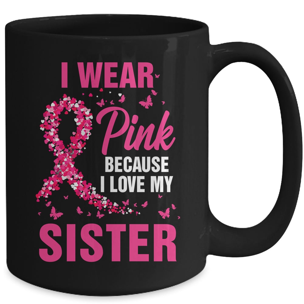 I Wear Pink For My Sister Breast Cancer Awareness Butterfly Mug | siriusteestore